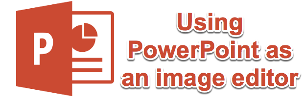 PowerPoint as an image editor